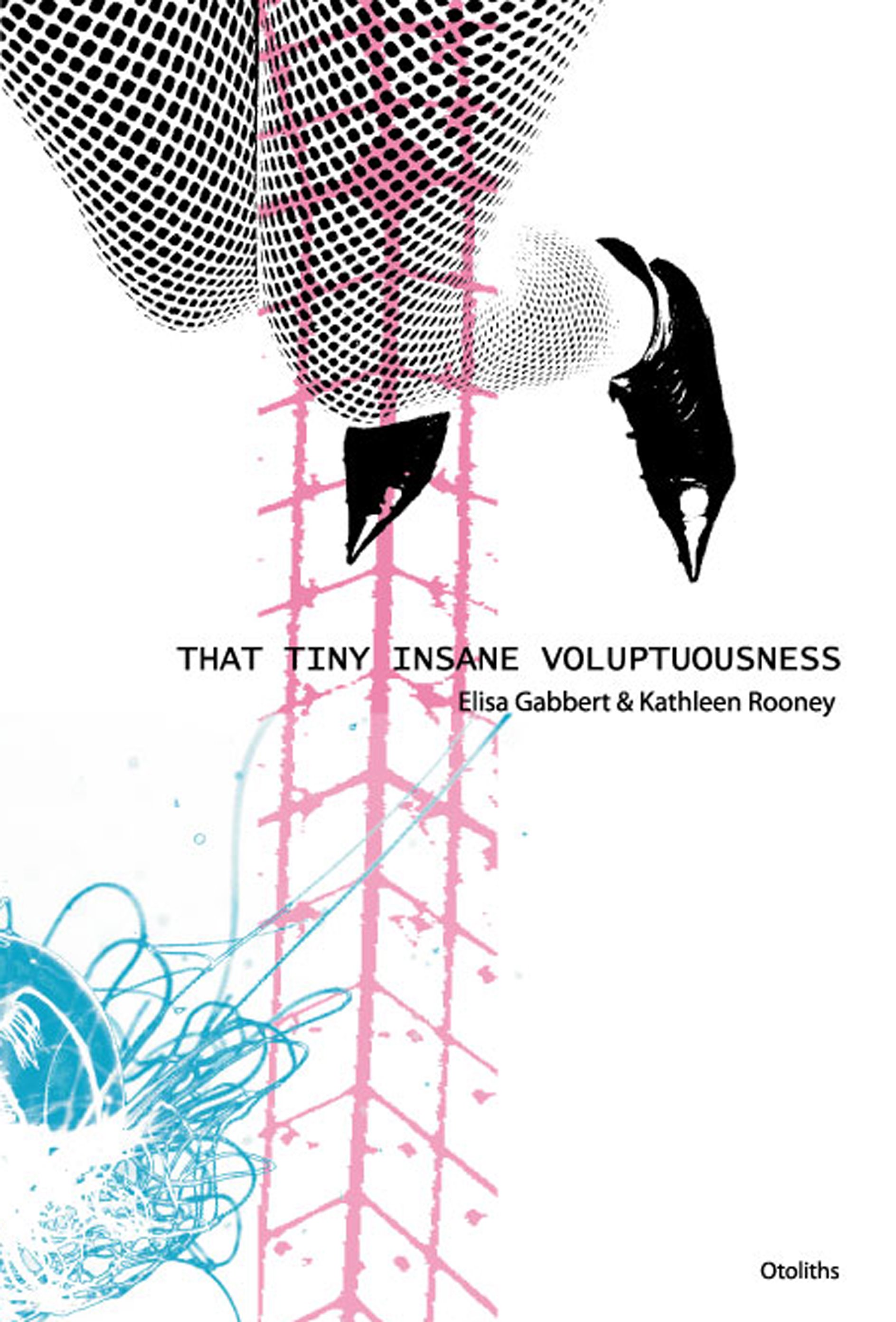 That Tiny Insane Voluptuousness