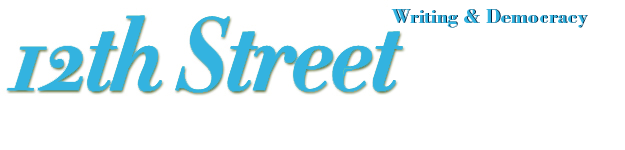 12th Street Online - Writing & Democracy from the New School's Riggio Writing Program